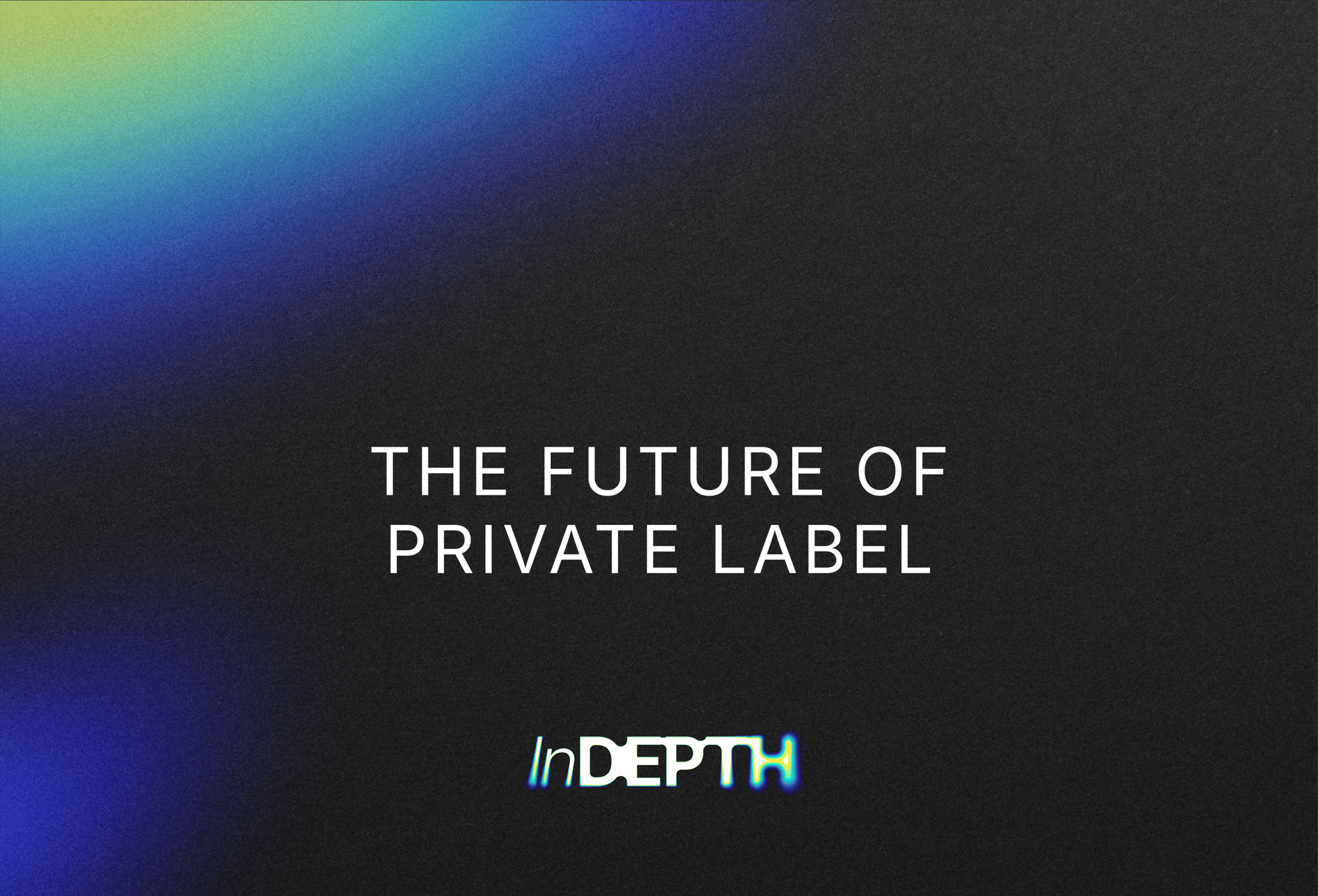Pearlfisher_InDepth_Future of Private Label_Social Assets_Hero-Header_Tall